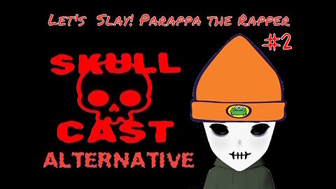 SkullCast Alternative - Rap Hero | Let's Slay! Parappa the Rapper pt. 2
