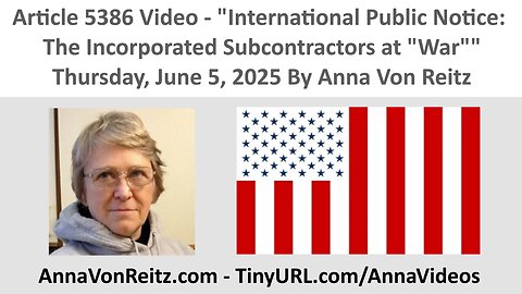 International Public Notice: The Incorporated Subcontractors at "War" By Anna Von Reitz