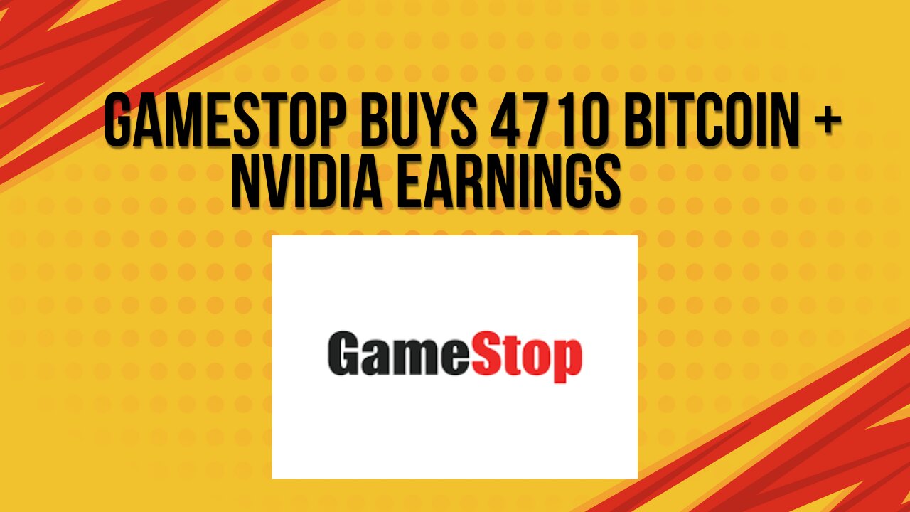 Gamestop buys 4710 Bitcoin + Nvidia earnings