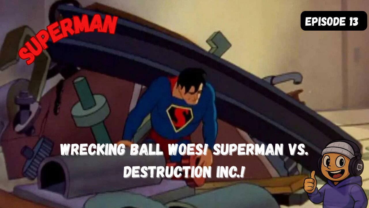 Wrecking Ball Woes! Superman vs. Destruction Inc.!