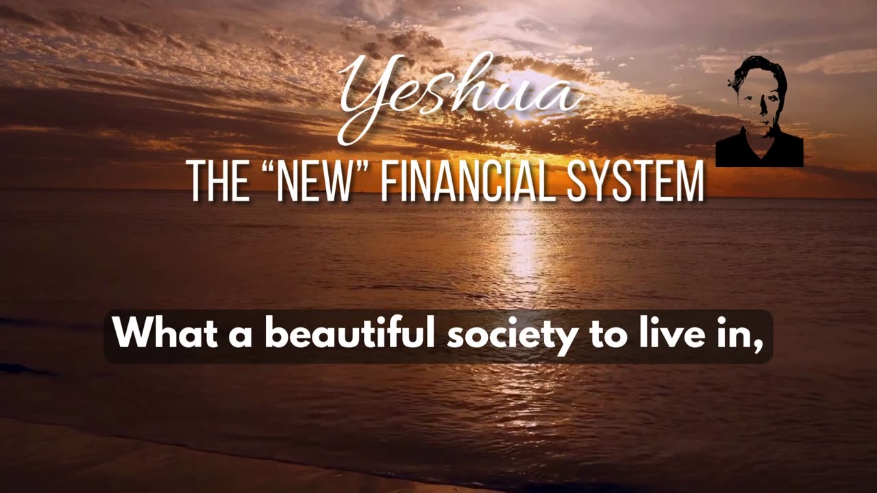 Yeshua on The "New" Financial System