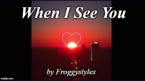 When I See You - by Froggystyles