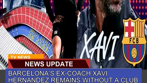 Barcelonas Excoach Xavi Hernandez Remains Withou