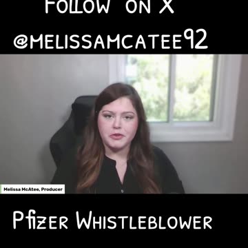 MELISSA MCATEE FoLLOW ON X @MELISSAMCATEE92 PfizER WHISTLEBLOWER