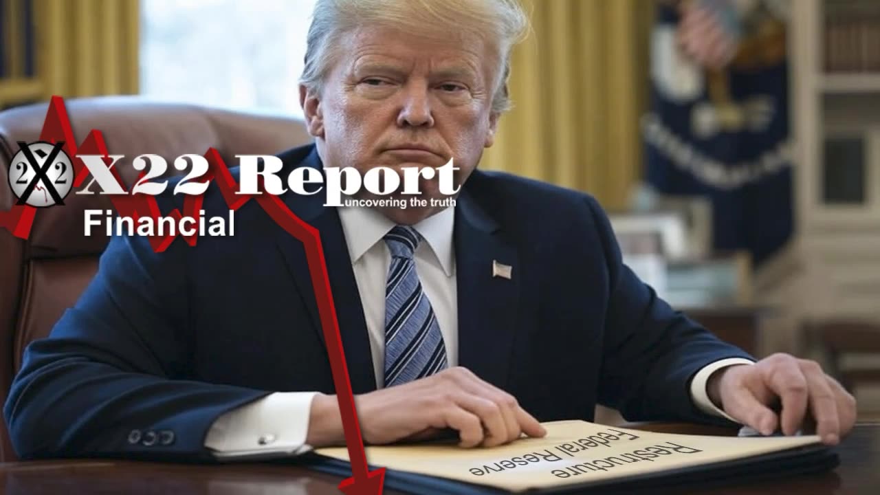 X22 Report: Message Sent, Trump Sets The Stage For The Federal Reserve.......