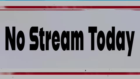 No Stream Today
