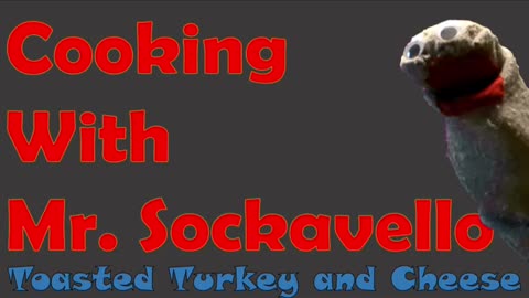 Cooking With Mr. Sockavello - Ep. 3 - Toasted Turkey & Cheese Sandwich