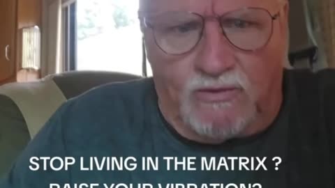 Stop living in the matrix... Raise your 'Vibration'