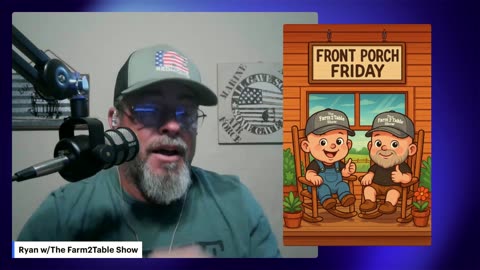 Episode 98. Front Porch Friday! The Farm2Table Show Morning Edition