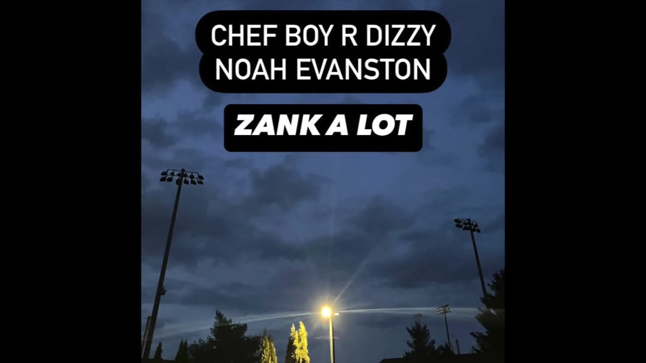 Chef Boy R Dizzy Noah Evanston d(O_o)b Zank-A-Lot