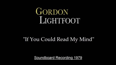 Gordon Lightfoot - If You Could Read My Mind (Live in Chicago 1979) Soundboard