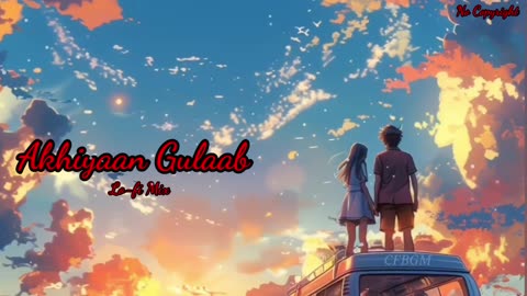 Akhiyaan Gulaab Lofi Song Akhiyaan Gulaab Teri Baaton Mein Aisa Uljha Jiya