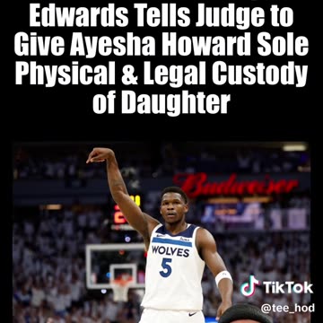NBA Star Anthony Edwards Tells Judge to Give Sole Custody To Ayesha Howard!