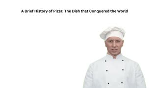 A Brief History of Pizza - The Dish that Conquered the World