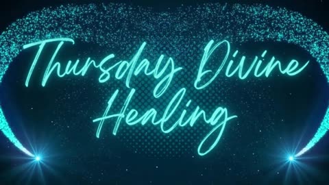 Thursday Divine Healing