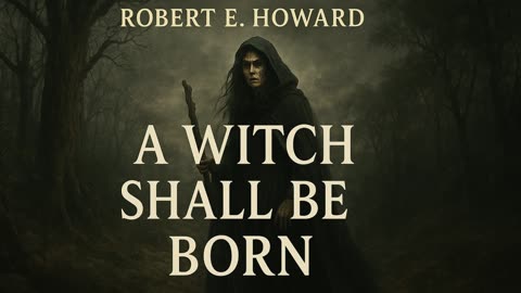 A Witch Shall Be Born - Robert E. Howard