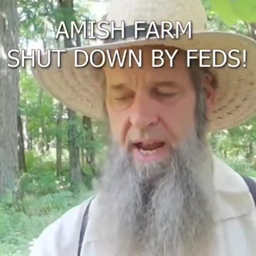 Amish farms being SHUT DOWN by the FEDS