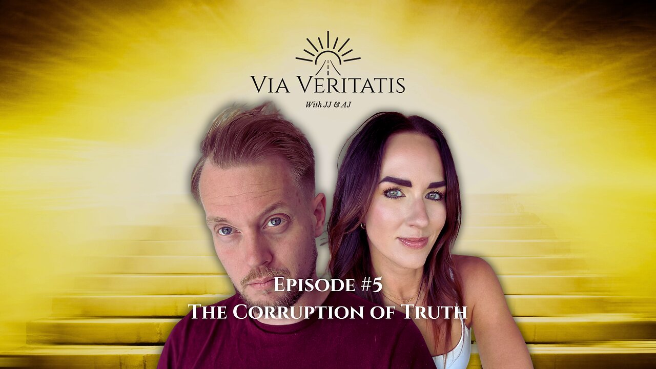 Via Veritatis - #5 The Corruption of Truth