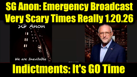 SG Anon & JMC Emergency Broadcast 1.20.26 - Very Scary Times Really