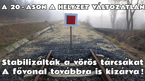 2025.12.18. A 20-ason a helyzet változatlan. Továbbra sem dolgozik senki Városlőd - Szentgál között.