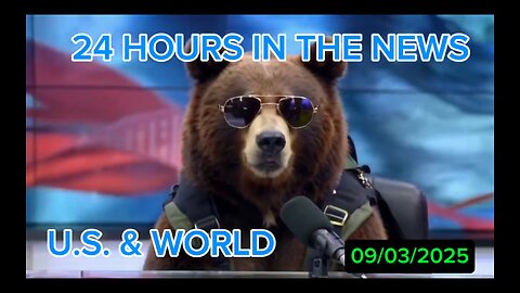24 Hours in the News 09/03/2025 U.S. & World