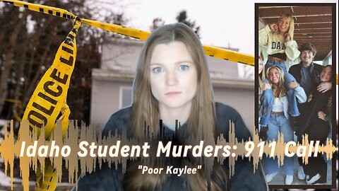 Idaho Murders: 911 Call - Did She Say "POOR KAYLEE"?