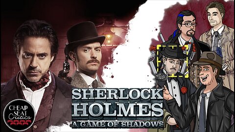 Sherlock Holmes: A Game of Shadows | CSC Podcast [#141]