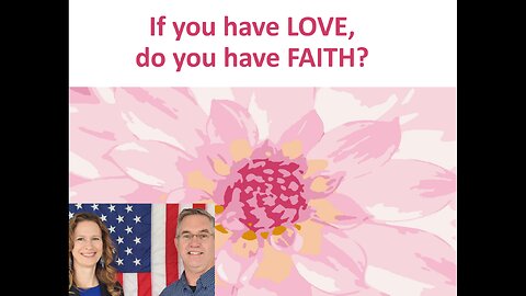 June 12 (Year 4) If you have LOVE, do you have FAITH? - Tiffany Root & Kirk VandeGuchte