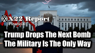 New X22 Report May 20 - Trump Drops The Next Bomb, The Military Is The Only Way