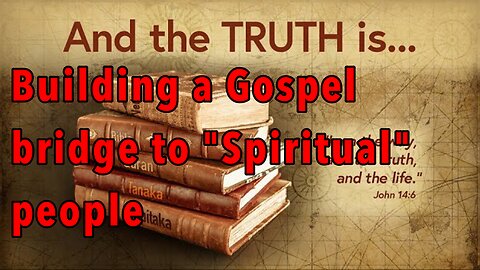 Building a Gospel bridge to "Spiritual" people | Wednesday night