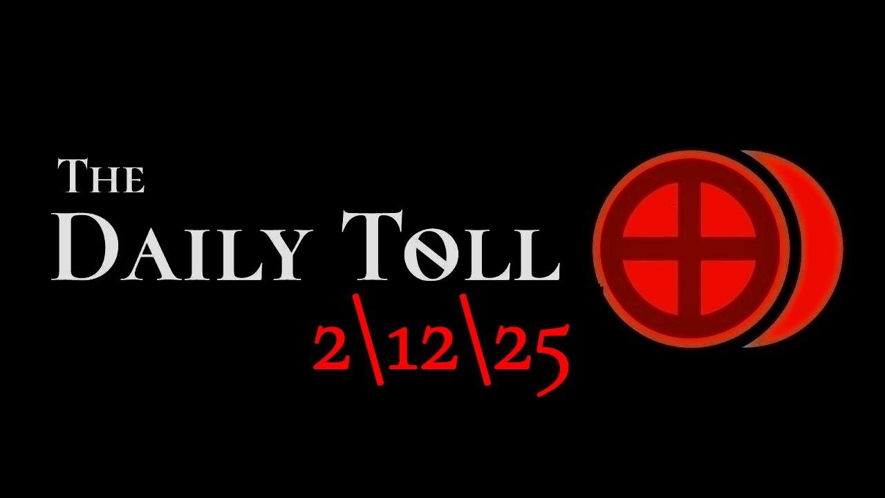 The Daily Toll - 2-12-25
