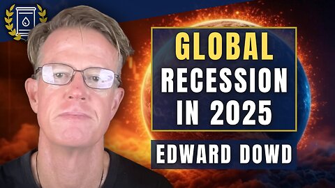 'Deep Worldwide Recession' in 2025 Could Cut the Market in Half: Edward Dowd