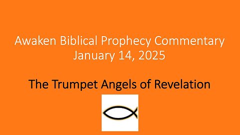 Awaken Biblical Prophecy Commentary – The Trumpet Angels of Revelation