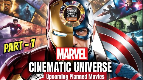 Part 7: Marvel Cinematic Universe's Epic Movie Lineup!