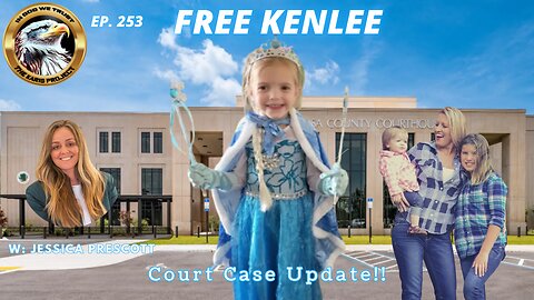 Ep. 253 – TKP Live Free Kenlee – Update W/Jessica Prescott