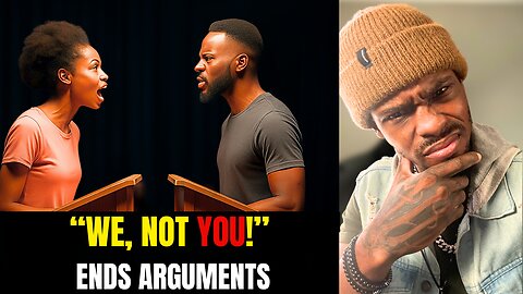 How to Stop Arguing With Women—Use the “We, Not You” Method