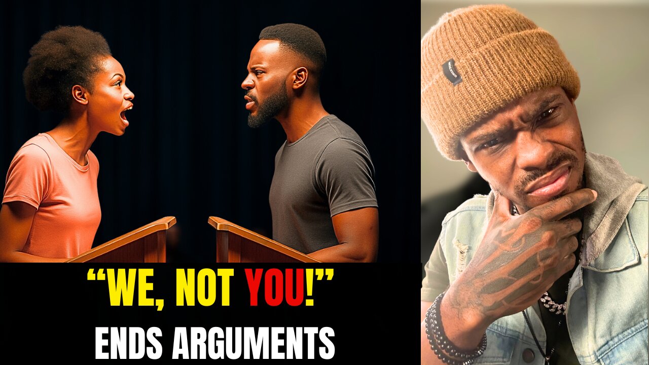 How to Stop Arguing With Women—Use the “We, Not You” Method