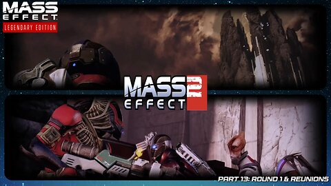 Round 1 & Reunions - Mass Effect Legendary Edition: Part 13 #masseffect2 #commentary