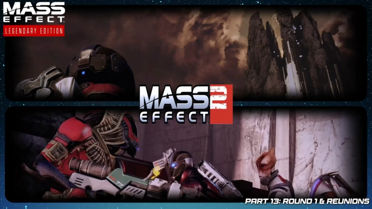 Round 1 & Reunions - Mass Effect Legendary Edition: Part 13 #masseffect2 #commentary