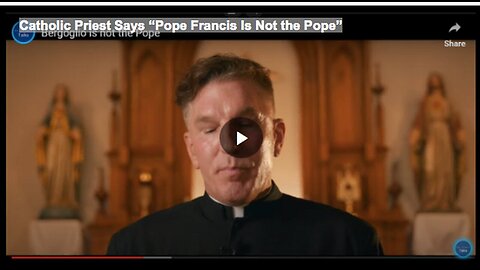 "Catholic Priest Claims Pope Francis is Not the Actual Pope"