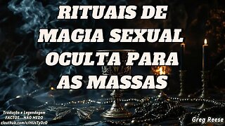 🔥🎬RITUAIS DE MAGIA SEXUAL OCULTA PARA AS MASSAS (GREG REESE)🔥🎬