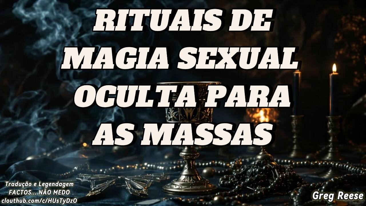 🔥🎬RITUAIS DE MAGIA SEXUAL OCULTA PARA AS MASSAS (GREG REESE)🔥🎬