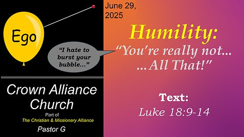 📺 June 30, 2025 | Humility: "You’re Really Not All That!" | Luke 18:9–14 | Rev. Greg Wolters