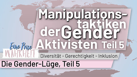 Manipulation der Gender-Aktivisten | Die Gender Lüge, Teil 5