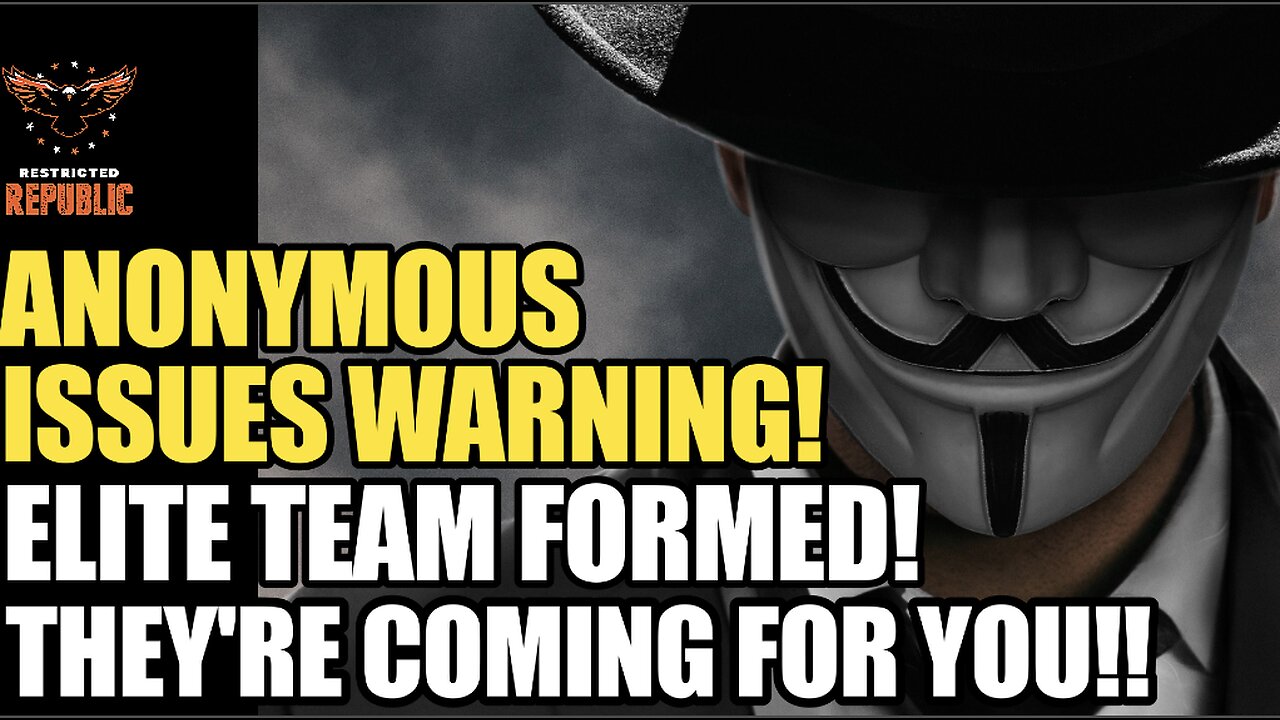Anonymous Issues Dire Warning! Elite Team Formed & Their Coming For Your…