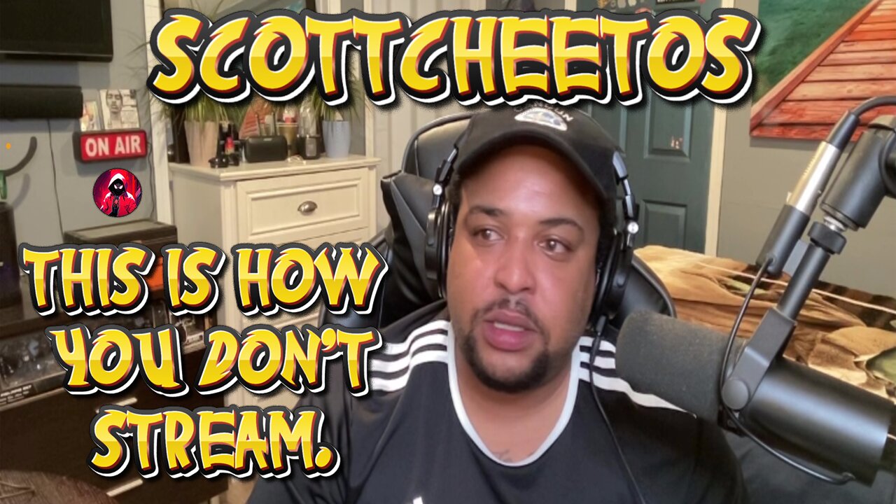 ScottCheetos: This Is How You Don't Stream