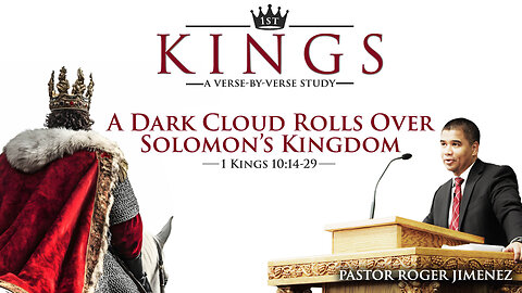 A Dark Cloud Rolls Over Solomon's Kingdom (1 Kings 10:14-29) | Pastor Roger Jimenez