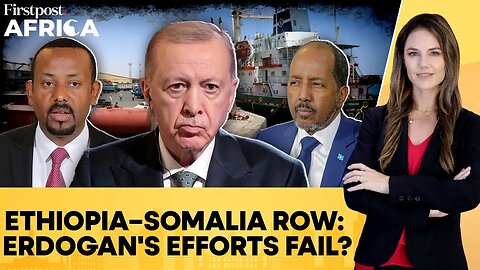 Turkey: Erdogan-Led Ethiopia-Somalia Talks Stall; Somaliland Port Tensions | Firstpost Africa | N18G