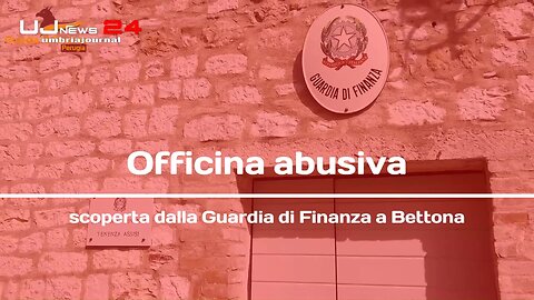 Officina abusiva scoperta dalla Guardia di Finanza a Bettona