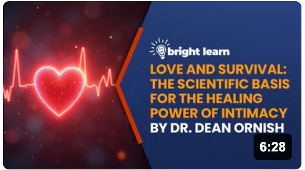 BrightLearn - Love and Survival: The Scientific Basis for the Healing Power of Intimacy by Dr. Dean Ornish